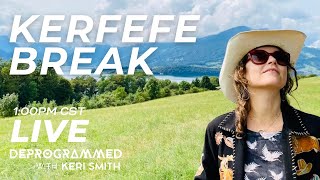 LIVE Kerfefe Break with Keri Smith [upl. by Ojeibbob474]