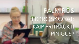 KAIP PRITRAUKTI PINIGUS  PALMIROS HOROSKOPAI [upl. by Ahsimet]