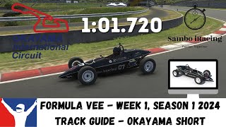 Formula Vee Track Guide Okayama Short 101720 Week 1 Season 1 2024  iRacing Guide Tips amp Tricks [upl. by Nnaihs100]