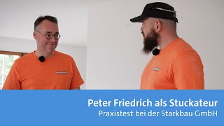 Praxistest Peter Friedrich als Stuckateur bei der Starkbau GmbH [upl. by Lori555]