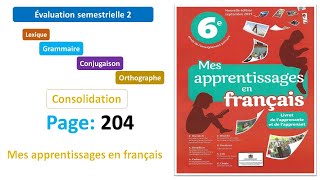 ÉVALUATION SEMESTRIELLE 2  Consolidation  Page 204  Mes apprentissages en français 6AP [upl. by Popelka]