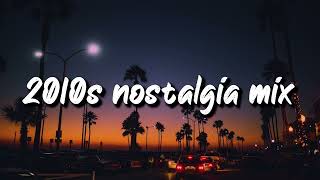 2010s nostalgia mix throwback playlist [upl. by Dorolice239]