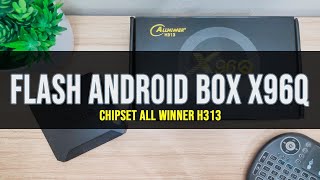 Cara Flash Root android box X96Q Firmware All Winner H313 [upl. by Mays878]