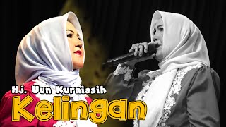 KELINGAN  Hj UUN KURNIASIH [upl. by Assirahc625]