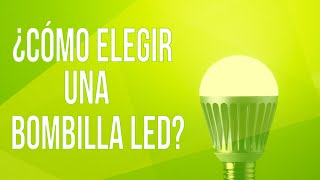 Bombillas LED todo lo que debes saber para elegir bien [upl. by Erlin]