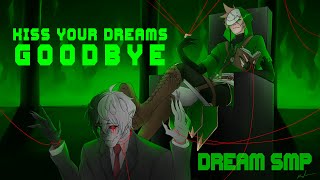 Kiss Your Dreams Goodbye  Derivakat Dream SMP original song [upl. by Nerrak]