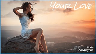 Your Love Aelyn Downtempo Mix amp Lyrics [upl. by Holden]