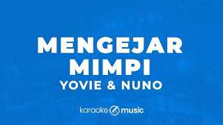 Mengejar Mimpi  Yovie amp Nuno KARAOKE VERSION [upl. by Yllen983]