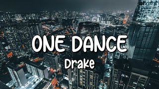 Drake  One Dance Lyrics ft Wizkid amp Kyla [upl. by Nell]