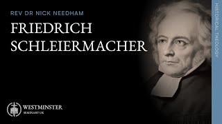 Friedrich Schleiermacher  Rev Dr Nick Needham [upl. by Tnahsarp]