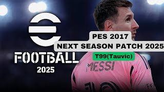 PES 2017 NEXT SEASON PATCH 2025 T99 PATCH [upl. by Nav885]