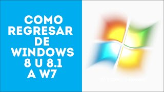 Como regresar de Windows 8 o 81 A Windows 7 u otras versiones [upl. by Htbazile]