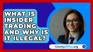 What Is Insider Trading And Why Is It Illegal  CountyOfficeorg [upl. by Garratt898]