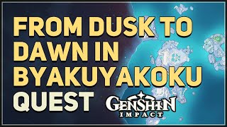 From Dusk to Dawn in Byakuyakoku Genshin Impact [upl. by Yenttihw]