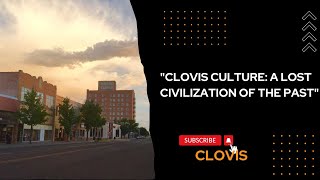 quotCLOVIS CULTURE A LOST CIVILIZATION OF THE PASTquot [upl. by Hyde464]