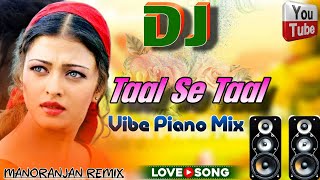 Taal Se Taal Mila  Taal  Long Vibration Dj Mix  Hindi OLD Evergreen Song 👌 Hindi Dj Gana [upl. by Daveen]