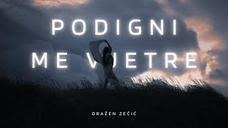 Dražen Zečić  Podigni me vjetre Official lyric video [upl. by Chang]