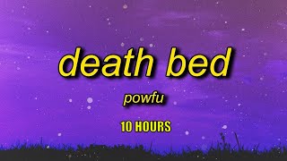 Powfu  Death Bed Lyrics 10 HOURS [upl. by Enelaj]