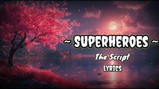 The Script  Superheroes  Lyrics Video [upl. by Enitnemelc]