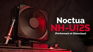 UN VENTIRAD SILENCIEUX ET PERFORMANT  Noctua NHU12S [upl. by Lalaj]