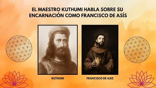 El Maestro Kuthumi Habla Sobre Su Encarnación Como Francisco de Asís [upl. by Arleen]