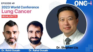 2023 World Conference on Lung Cancer Highlights  Dr Stephen Liu  Oncology Brothers 2023 [upl. by Anifled]