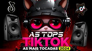 AS TOPS DO TIKTOK 2024  SELEÇÃO HITS TIKTOK 20232024  SÓ AS MAIS TOCADAS DO TIK TOK 2024 [upl. by Adlog]