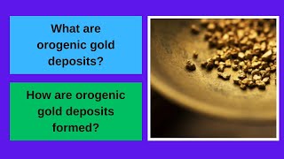 What are orogenic gold deposits How are orogenic gold deposits formed [upl. by Giovanna]