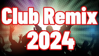 CLUB REMIX 2024 🔥 Mashups amp EDM Remixes Of Popular Songs 🔥 DJ Remix amp Club Music Mix [upl. by Prem695]