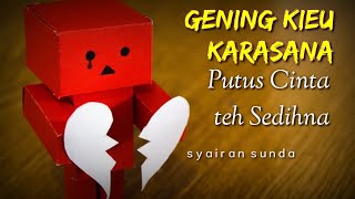 Gening Kieu Karasana Putus Cinta Teh Sedihna 😭 Syairan Sunda [upl. by Karilla736]