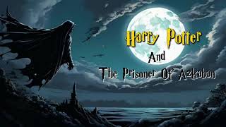 AUDIOBOOK Harry Potter and the Prisoner of Azkaban  Harry Potter 3rd Audiobook Full Length [upl. by Neiviv777]