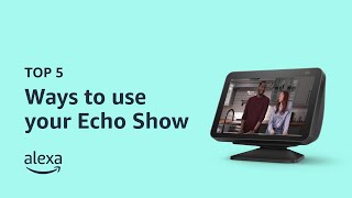 Top 5 ways to use your Echo Show  Amazon Echo [upl. by Leonie]