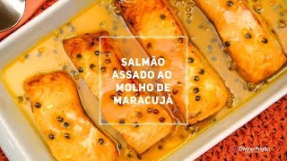 Salmão Assado ao Molho de Maracujá  Divino Minuto  Receitas Divinas [upl. by Weil]