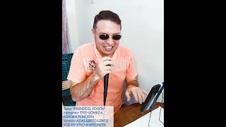 PRENDE EL FOGÓN  TITO GÓMEZ amp SONORA PONCEÑA VERSIÓN DE ADALBERTO LEMUS  SHOW DE VOCES EN VIVO [upl. by Ativahs36]