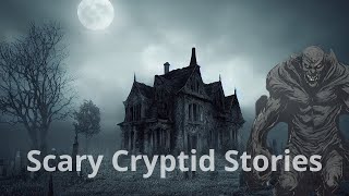 8 scary cryptid encounter horror stories [upl. by Dirrej]