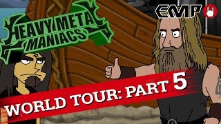 Heavy Metal Maniacs World Tour Part 5 [upl. by Norad]