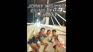 JOPAY X IGILING GILING REMIX  DJ ARJAY [upl. by Imoyaba]