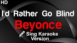 Beyonce  Id Rather Go Blind Karaoke without vocal🎤🎼🎵🎶 [upl. by Litch885]