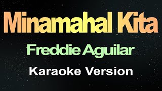 Minamahal Kita  Freddie Aguilar Karaoke [upl. by Liag943]