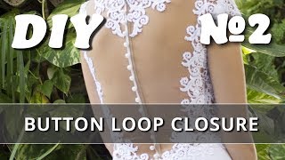 Button Loop Closure for Wedding Dress DIY Part 2 [upl. by Arondel]