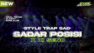 DJ SADAR POSISI X KI SENO  style trap sad bass kejut  by  Evan discjockey [upl. by Retxed406]