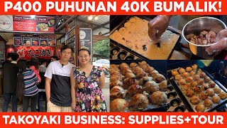 40K SA TAKOYAKI BUSINESS 400 LANG PUHUNAN RECIPE  SUPPLIES  EQUIPMENTS  TIPS  TOUR COMPLETE [upl. by Aicelav5]