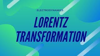 Lorentz Transformation  Part 2 of 2 [upl. by Naedan]