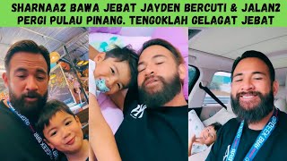 SHARNAAZ AHMAD BAWA JEBAT JAYDEN JALAN2 PERGI PULAU PINANG [upl. by Perl]