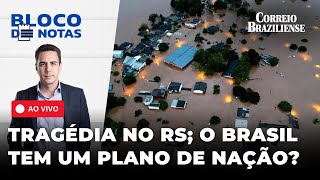 🔴 AO VIVO  TRAGÉDIA NO RS O BRASIL TEM UM PLANO DE NAÇÃO BLOCO DE NOTAS COM DIEGO AMORIM [upl. by De]