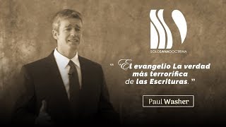 El Evangelio quotLa verdad más terrorífica de las Escriturasquot Paul Washer [upl. by Akoyn]