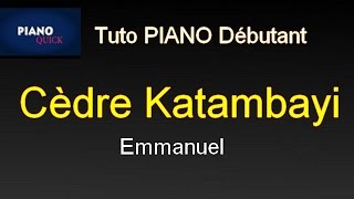 Emmanuel  Cèdre Katambayi Tutoriel PIANO QUICK [upl. by Ahswat]