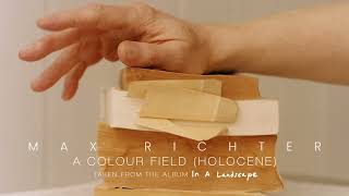 Max Richter  A Colour Field Holocene Official Audio [upl. by Surazal]