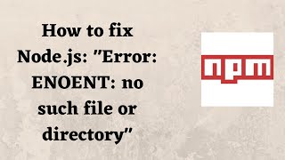 How to fix Nodejs quotError ENOENT no such file or directoryquot [upl. by Dario610]