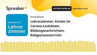 Lehrerzimmer Kinder im CoronaLockdown Bildungsnachrichten Religionsunterricht [upl. by Isborne]